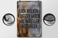 Blechschild Spruch 30x20cm Auch Wolkenkratzer haben im Keller angefangen