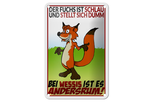 Blechschild Spruch 12x18cm der Fuchs ist schlau