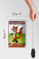 Blechschild Spruch 12x18cm der Fuchs ist schlau