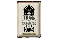 Blechschild Spruch 20x30cm Wenn zuhause ein Hund auf dich wartet