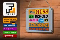 Blechschild Spruch 18x12cm Man muss die Schuld auch mal bei