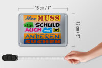 Blechschild Spruch 18x12cm Man muss die Schuld auch mal bei
