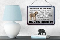 Blechschild Spruch 18x12cm ohne Hund ist alles doof