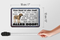 Blechschild Spruch 18x12cm ohne Hund ist alles doof