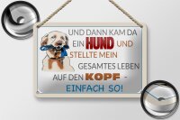Blechschild Spruch 18x12cm und dann kam da ein Hund