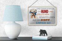 Blechschild Spruch 18x12cm und dann kam da ein Hund