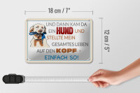 Blechschild Spruch 18x12cm und dann kam da ein Hund