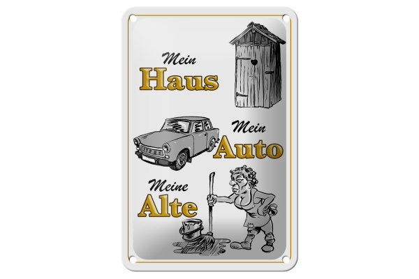 Blechschild Spruch 12x18cm mein Haus mein Auto meine Alte