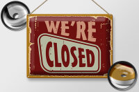 Blechschild Retro 40x30cm We´re closed