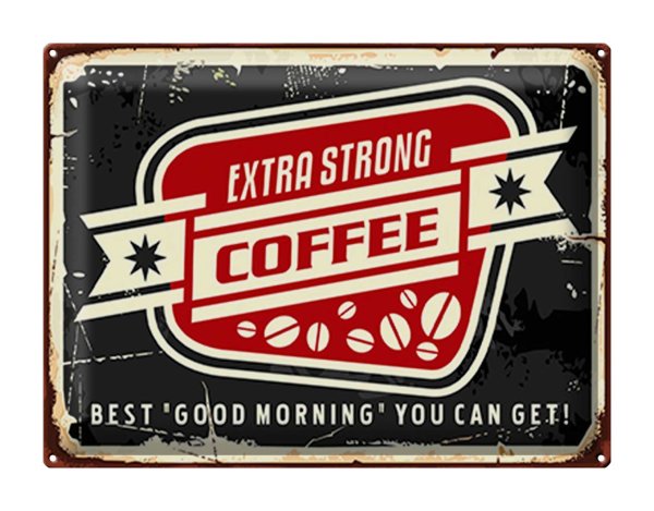 Blechschild Kaffee 40x30cm extra strong Coffee good morning