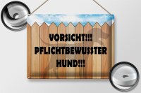 Blechschild Spruch 40x30cm Vorsicht pflichtbewusster Hund