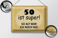 Blechschild Spruch 40x30cm 50 ist super so alt ich noch nie