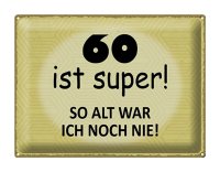 Blechschild Spruch 40x30cm 60 ist super so alt ich noch nie
