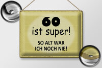 Blechschild Spruch 40x30cm 60 ist super so alt ich noch nie