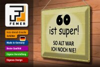 Blechschild Spruch 40x30cm 60 ist super so alt ich noch nie