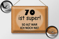 Blechschild Spruch 40x30cm 70 ist super so alt ich noch nie