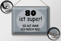 Blechschild Spruch 40x30cm 80 ist super so alt ich noch nie