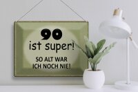 Blechschild Spruch 40x30cm 90 ist super so alt ich noch nie