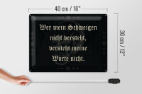 Blechschild Spruch 40x30cm wer Schweigen nicht versteht