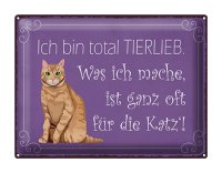 Blechschild Spruch 40x30cm bin total tierlieb oft für Katze