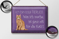 Blechschild Spruch 40x30cm bin total tierlieb oft für Katze