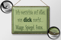 Blechschild Spruch 40x30cm ich verzichte Waage Spiegel Foto