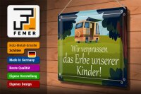Blechschild Spruch 40x30cm verpassen Erbe unserer Kinder