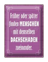 Blechschild Spruch 30x40cm Menschen demselben Dachschade