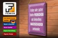 Blechschild Spruch 30x40cm Menschen demselben Dachschade