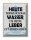 Blechschild Spruch 30x40cm heute trinke ich Wasser Leber