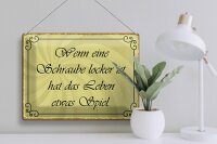 Blechschild Spruch 40x30cm Schraube locker Leben Spiel
