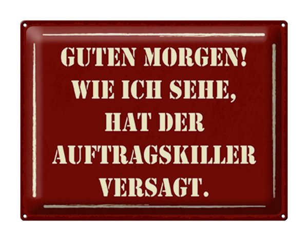 Blechschild Spruch 40x30cm Morgen Auftragskiller versagt