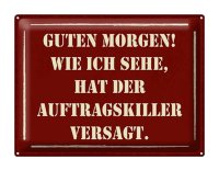 Blechschild Spruch 40x30cm Morgen Auftragskiller versagt