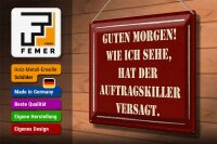 Blechschild Spruch 40x30cm Morgen Auftragskiller versagt