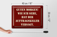 Blechschild Spruch 40x30cm Morgen Auftragskiller versagt