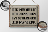 Blechschild Spruch 40x30cm Dummheit schlimmer als Virus