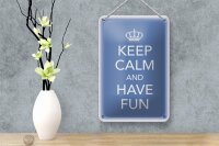 Blechschild Spruch 12x18cm Keep Calm and have fun Krone