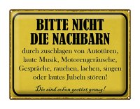 Blechschild Hinweis 40x30cm bitte nicht die Nachbarn...