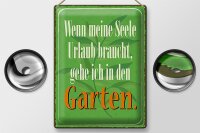 Blechschild Spruch 30x40cm Seele braucht Urlaub gehe Garten