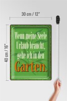 Blechschild Spruch 30x40cm Seele braucht Urlaub gehe Garten