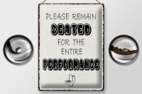 Blechschild Spruch 30x40cm remain seated for the entire