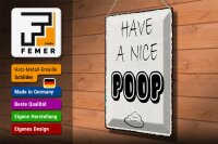 Blechschild Spruch 30x40cm have a nice poop lustig Bad