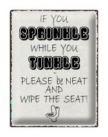 Blechschild Spruch 30x40cm if you sprinkle when you tinkle