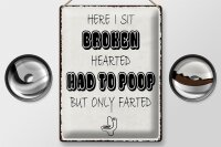 Blechschild Spruch 30x40cm here i sit broken hearted came