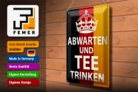 Blechschild Spruch 30x40cm Abwarten und Tee trinken