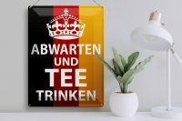 Blechschild Spruch 30x40cm Abwarten und Tee trinken