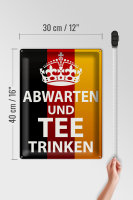 Blechschild Spruch 30x40cm Abwarten und Tee trinken