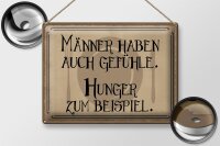 Blechschild Spruch 40x30cm Männer haben auch Gefühle Hunger