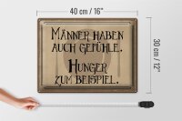 Blechschild Spruch 40x30cm Männer haben auch Gefühle Hunger