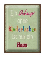 Blechschild Spruch 30x40cm Zuhause ohne Kinderlachen nur